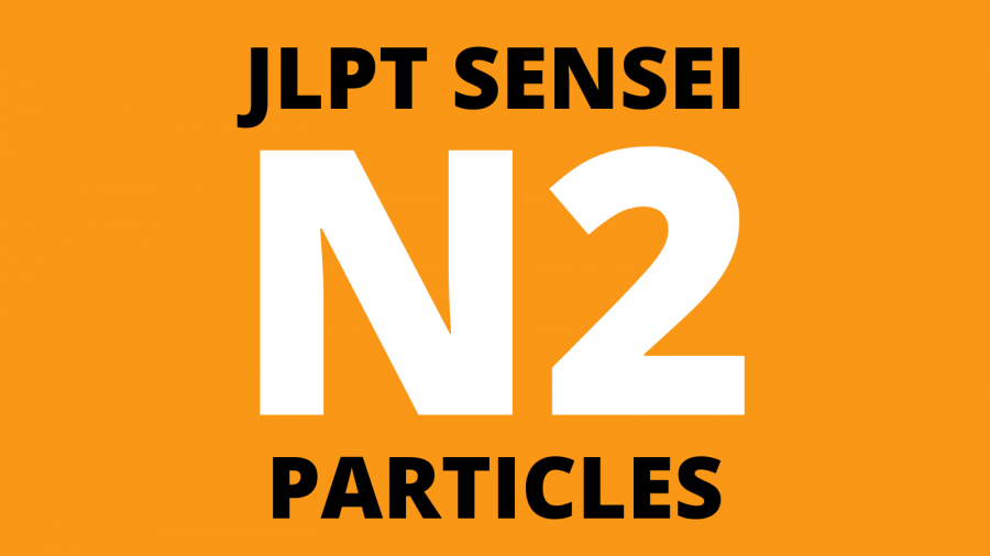 JLPT N2 Particles List (Advanced Japanese)