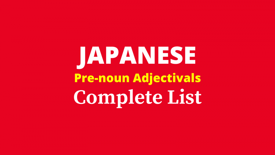 Complete Japanese Pre-noun Adjectival List (連体詞 rentaishi)